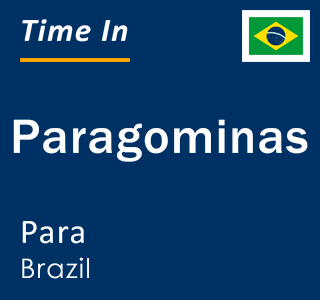 Current local time in Paragominas, Para, Brazil