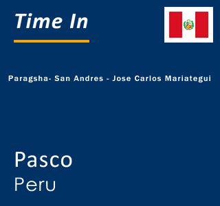 Current local time in Paragsha- San Andres - Jose Carlos Mariategui, Pasco, Peru
