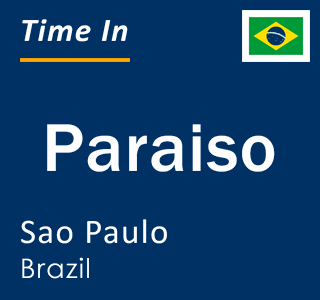 Current local time in Paraiso, Sao Paulo, Brazil