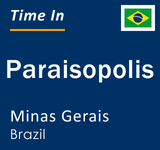 Current local time in Paraisopolis, Minas Gerais, Brazil