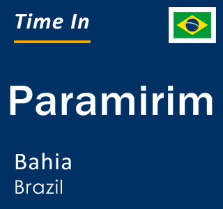 Current local time in Paramirim, Bahia, Brazil