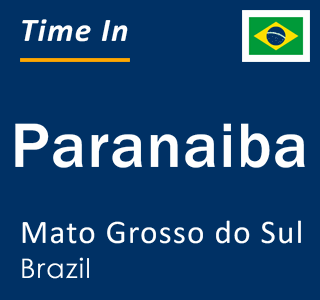 Current time in Paranaiba, Mato Grosso do Sul, Brazil