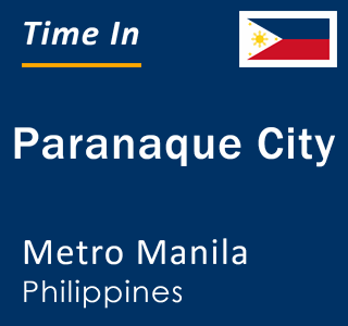 Current local time in Paranaque City, Metro Manila, Philippines