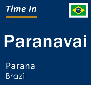 Current local time in Paranavai, Parana, Brazil