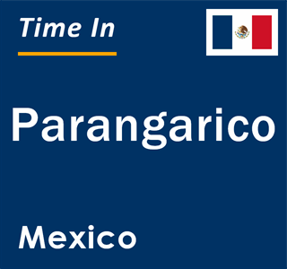 Current local time in Parangarico, Mexico