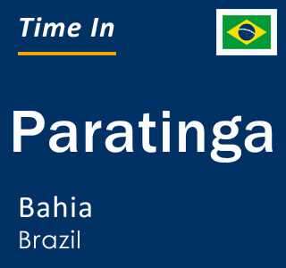 Current local time in Paratinga, Bahia, Brazil