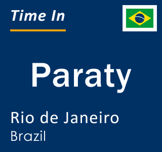 Current local time in Paraty, Rio de Janeiro, Brazil
