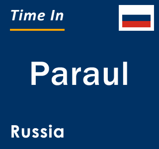 Current local time in Paraul, Russia