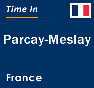 Current local time in Parcay-Meslay, France