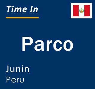 Current local time in Parco, Junin, Peru