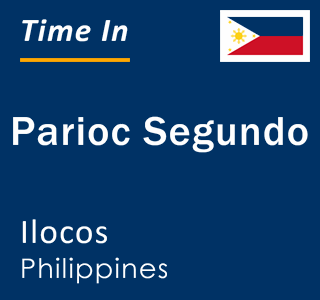 Current local time in Parioc Segundo, Ilocos, Philippines