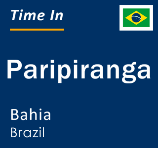 Current local time in Paripiranga, Bahia, Brazil