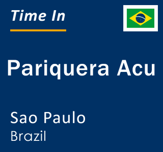 Current local time in Pariquera Acu, Sao Paulo, Brazil