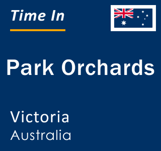 Current local time in Park Orchards, Victoria, Australia