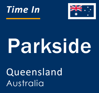 Current local time in Parkside, Queensland, Australia