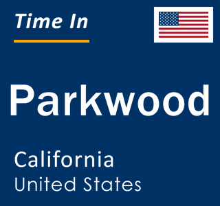 Current local time in Parkwood, California, United States