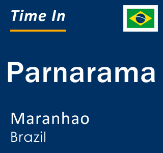 Current local time in Parnarama, Maranhao, Brazil