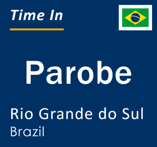 Current local time in Parobe, Rio Grande do Sul, Brazil