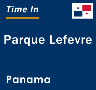 Current local time in Parque Lefevre, Panama