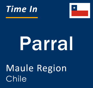 Current local time in Parral, Maule Region, Chile