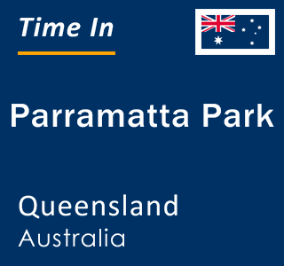 Current local time in Parramatta Park, Queensland, Australia