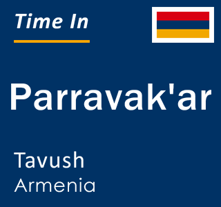 Current local time in Parravak'ar, Tavush, Armenia