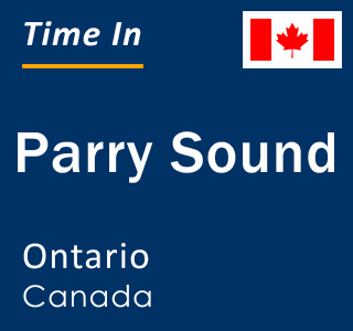 Current local time in Parry Sound, Ontario, Canada