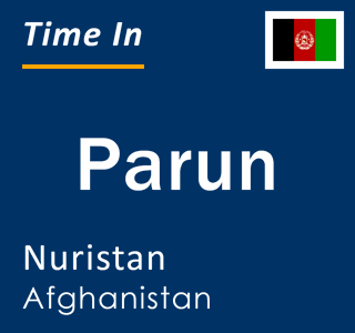 Current time in Parun, Nuristan, Afghanistan