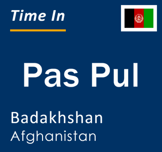 Current time in Pas Pul, Badakhshan, Afghanistan