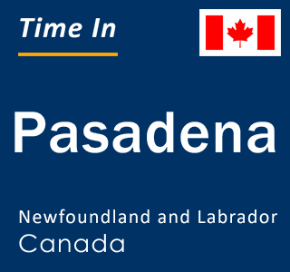Current local time in Pasadena, Newfoundland and Labrador, Canada