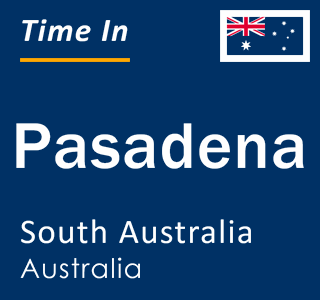 Current local time in Pasadena, South Australia, Australia