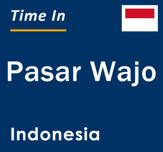 Current local time in Pasar Wajo, Indonesia