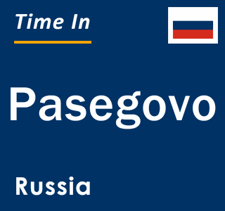 Current local time in Pasegovo, Russia