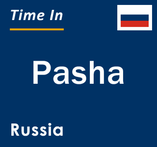 Current local time in Pasha, Russia