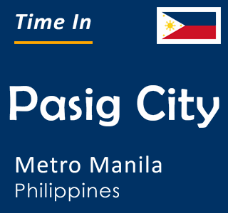 Current time in Pasig City, Metro Manila, Philippines