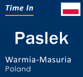 Current time in Paslek, Warmia-Masuria, Poland