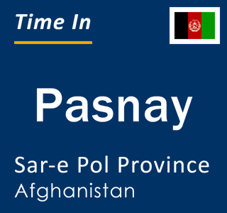 Current local time in Pasnay, Sar-e Pol Province, Afghanistan