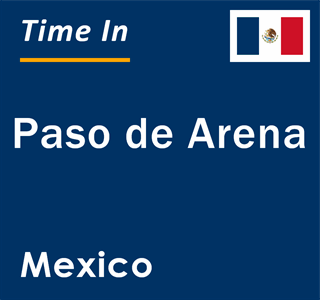 Current local time in Paso de Arena, Mexico