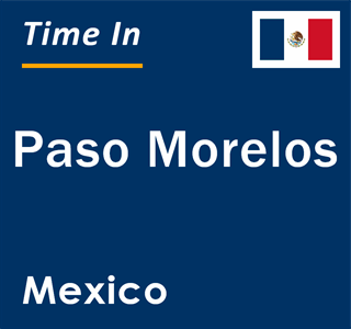 Current local time in Paso Morelos, Mexico