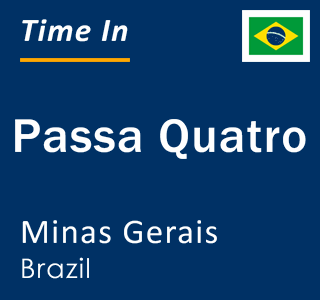 Current local time in Passa Quatro, Minas Gerais, Brazil