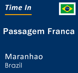 Current local time in Passagem Franca, Maranhao, Brazil