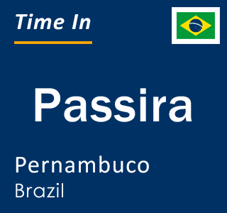 Current local time in Passira, Pernambuco, Brazil