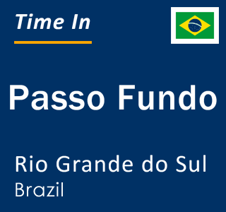 Current local time in Passo Fundo, Rio Grande do Sul, Brazil