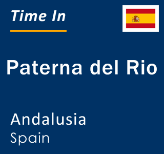 Current local time in Paterna del Rio, Andalusia, Spain