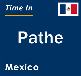 Current local time in Pathe, Mexico