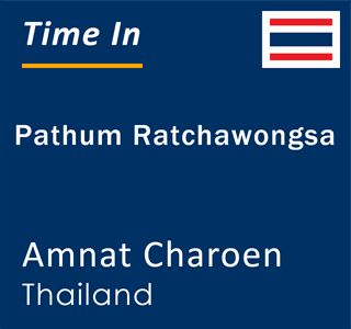 Current local time in Pathum Ratchawongsa, Amnat Charoen, Thailand