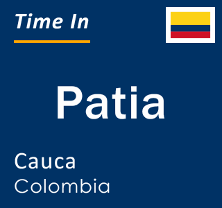 Current local time in Patia, Cauca, Colombia