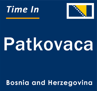 Current local time in Patkovaca, Bosnia and Herzegovina