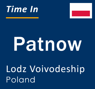 Current local time in Patnow, Lodz Voivodeship, Poland