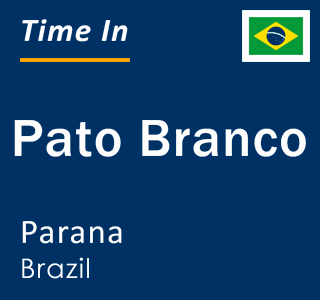 Current local time in Pato Branco, Parana, Brazil